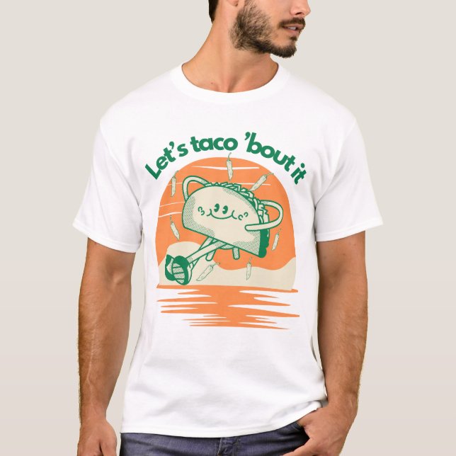 Let’s Taco ’Bout It T-Shirt (Front)