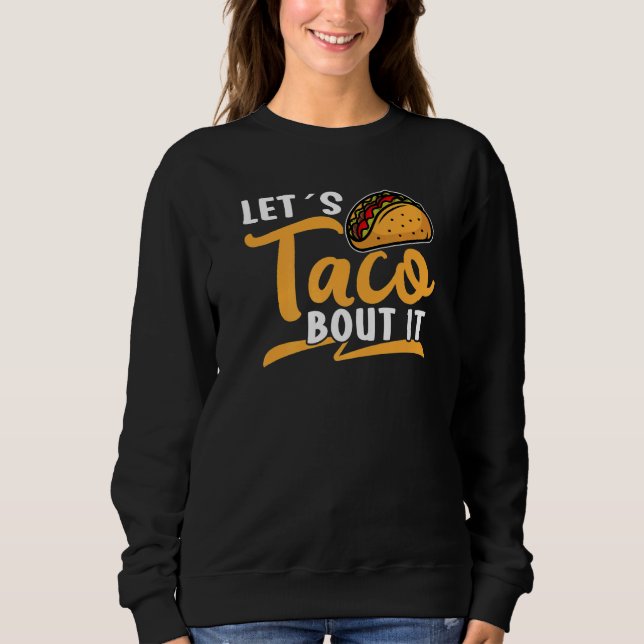 Let´s Taco bout it Viva México Taco Sweatshirt (Front)
