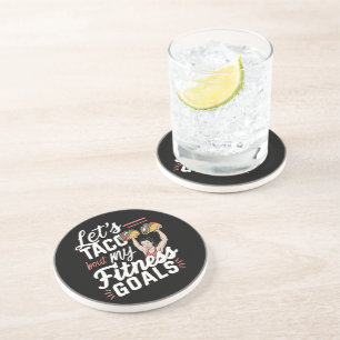 Let’s Taco ‘bout My Fitness Goals Funny Resolution Coaster