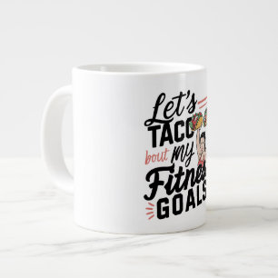 Let’s Taco ‘bout My Fitness Goals Funny Resolution Large Coffee Mug