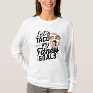 Let’s Taco ‘bout My Fitness Goals Funny Resolution T-Shirt