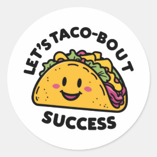 Let’s Taco-Bout Success – Cute Motivational Classic Round Sticker