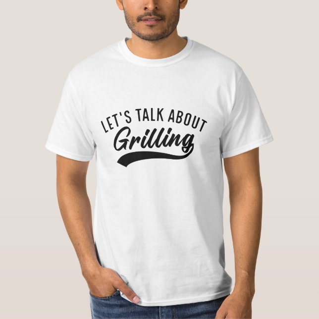 Let’s Talk About Grilling T-Shirt (Front)