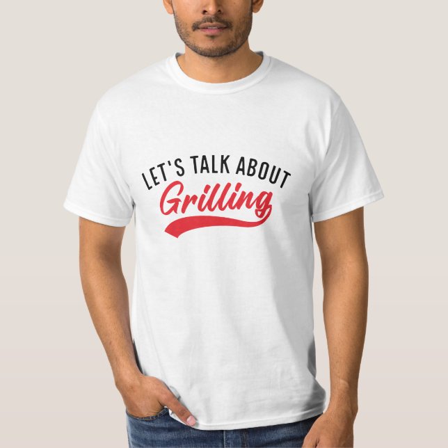 Let’s Talk About Grilling T-Shirt (Front)