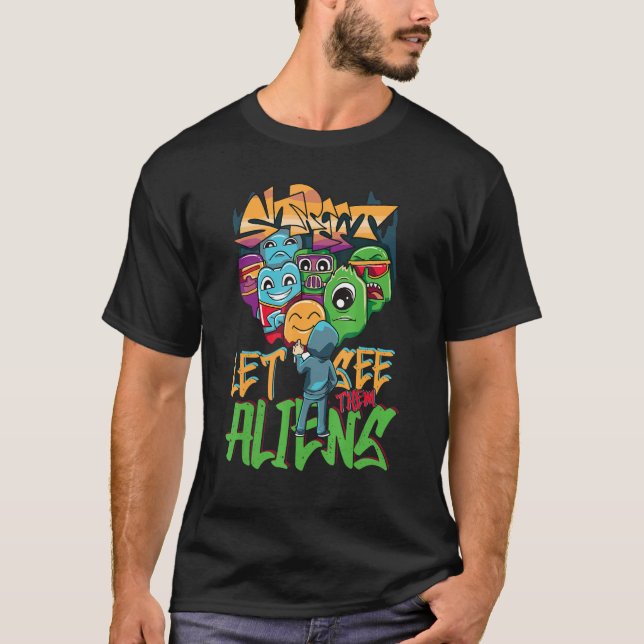 Let See Them Aliens Graffiti Spray Street Art T-Shirt (Front)