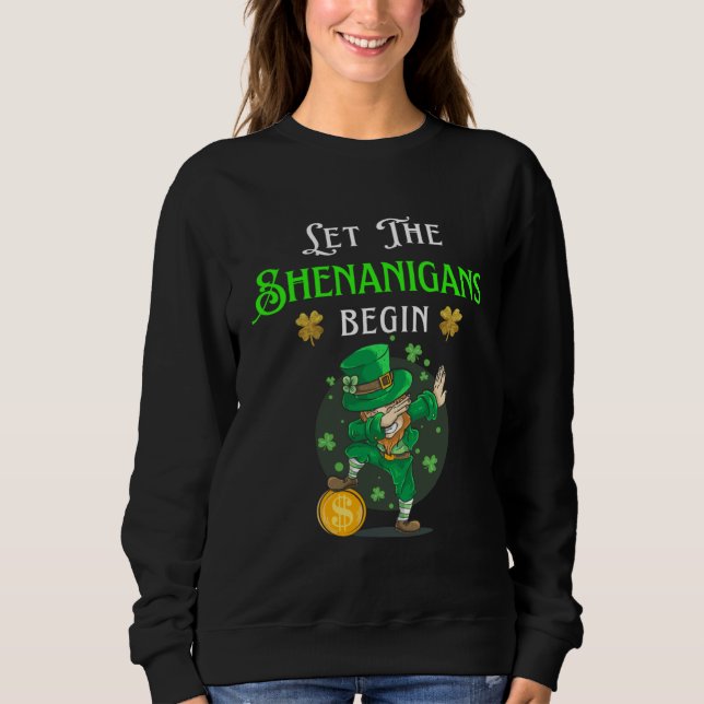 Let Shenanigan Begins St Paddy s Day Dab Unicorn L Sweatshirt (Front)