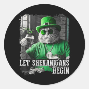 Let Shenanigans Begin Funny Fat Cat St. Patricks D Classic Round Sticker