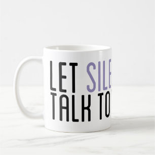 "Let Silence Talk To You" Mug