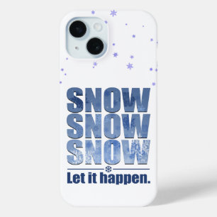 Let Snow Happen iPhone 15 Case