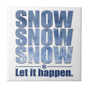 Let Snow Happen Ceramic Tile