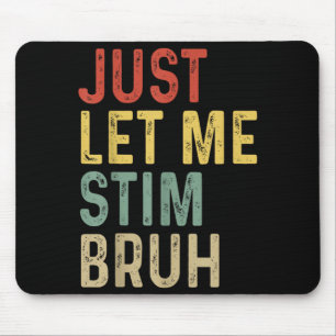 Let Stim Bruh ASD Autism Awareness Month Support Mouse Pad