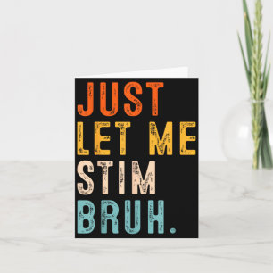 Let Stim Bruh Autism Awareness Men Kids Boys Girls Card