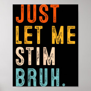 Let Stim Bruh Autism Awareness Men Kids Boys Girls Poster