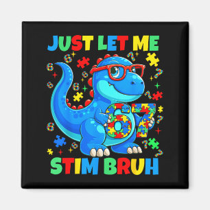 Let stim bruh dinosaur autism awareness men boy magnet
