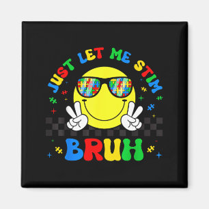 Let Stim Bruh Funny Autism Awareness Month Boys Magnet