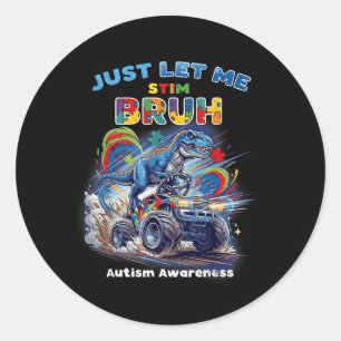 Let Stim Bruh T Rex Monster Truck Autism Awareness Classic Round Sticker