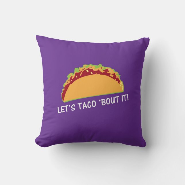 Let Taco 'bout it Funny Taco Slogan Cushion (Front)