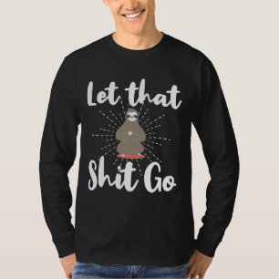 Let Tha Go Funny Sloth Saying T-Shirt