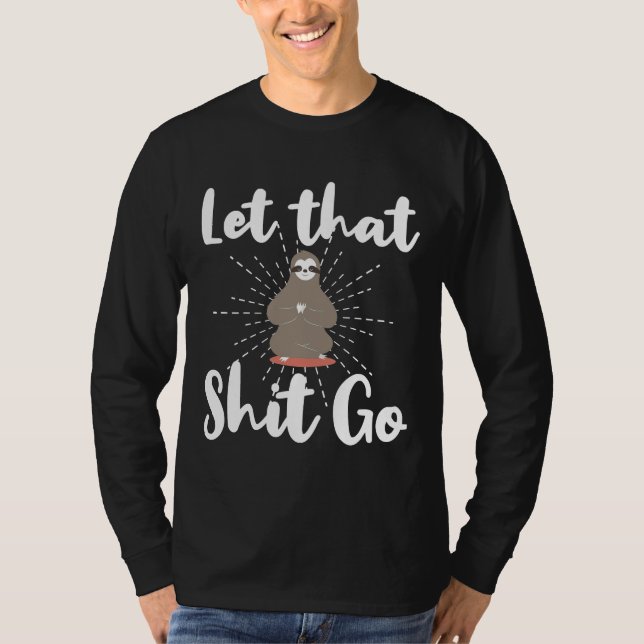 Let Tha Go Funny Sloth Saying T-Shirt (Front)