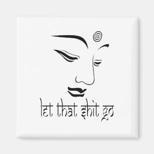 Let That Go Funny Zen Buddha Yoga Mindfulness Hipp Magnet