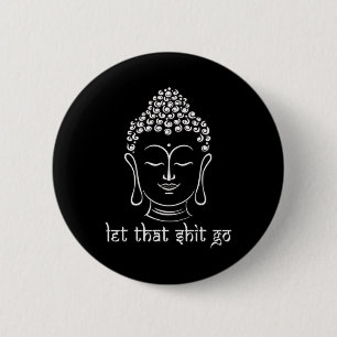 Let That Go Funny Zen Yoga Mindfulness Hippy Buddh 6 Cm Round Badge