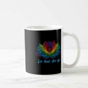 Let That Go Yoga Rainbow Lotus Flower Goa Music Tr Coffee Mug