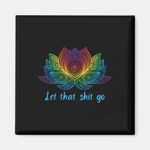 Let That Go Yoga Rainbow Lotus Flower Goa Music Tr Magnet