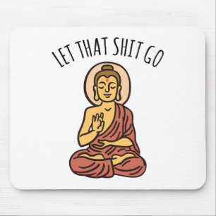 Let That Sh-it Go Art Yoga Art Buddha Mouse Pad