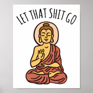 Let That Sh-it Go Art Yoga Art Buddha Poster