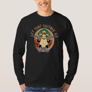 Let That Shiitake Go Mushroom Retro Vintage T-Shirt