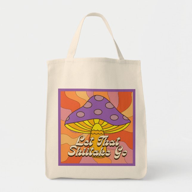 Let That Shiitake Go Tote Bag (Front)