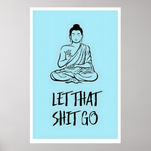 Let That Sht Go  Funny Buddha Print  Cheeky