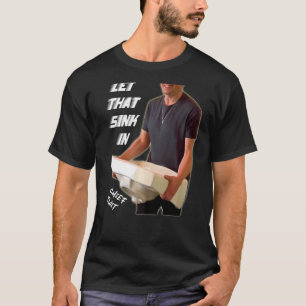 LET THAT SINK IN Learn Reflect Move On Chief Twit T-Shirt