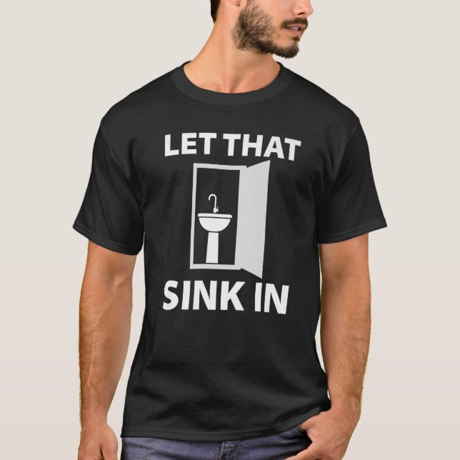 LET THAT SINK IN   T-Shirt (Front)