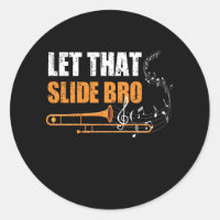 Let That Slide Bro Funny Trombone Player Band Trom