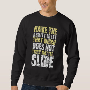Let that which does not truly matter slide sweatshirt