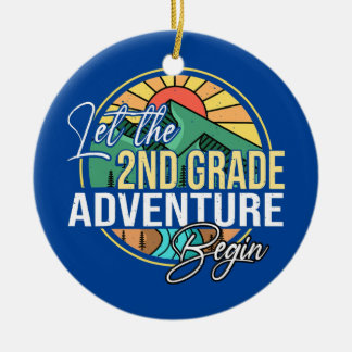 Let The 2nd Grade Adventure Begin Teacher Back To Ceramic Ornament