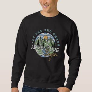Let The 3rd Grade Adventure Begin Third Grade Back Sweatshirt