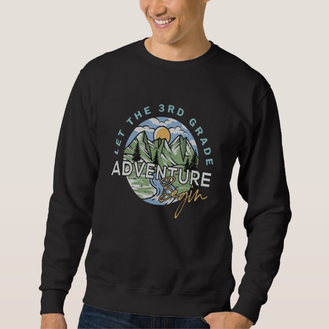 Let The 3rd Grade Adventure Begin Third Grade Back Sweatshirt (Front)