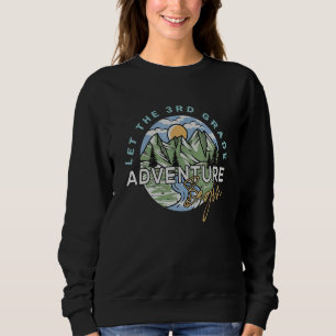 Let The 3rd Grade Adventure Begin Third Grade Back Sweatshirt