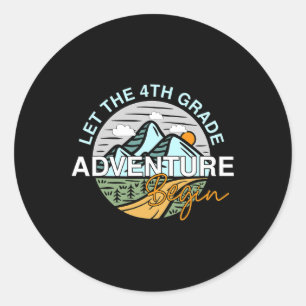 Let The 4th Grade Adventure Begin Fun Back To Scho Classic Round Sticker