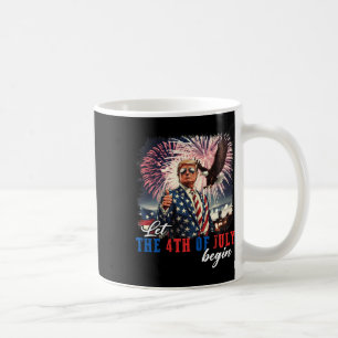 Let The 4th Of July Begin Independence Day Trump U Coffee Mug