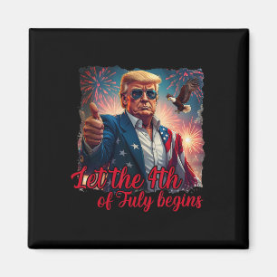 Let The 4th Of July Begins Funny Trump American Fi Magnet
