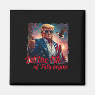 Let The 4th Of July Begins Funny Trump American Fi Magnet