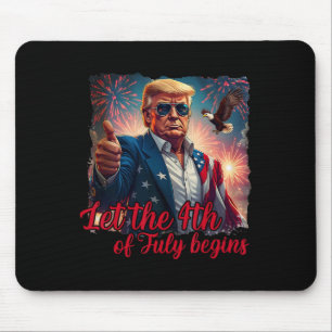 Let The 4th Of July Begins Funny Trump American Fi Mouse Pad