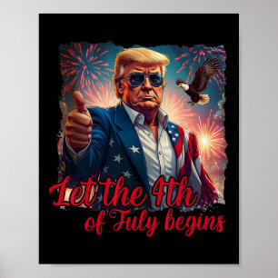 Let The 4th Of July Begins Funny Trump American Fi Poster