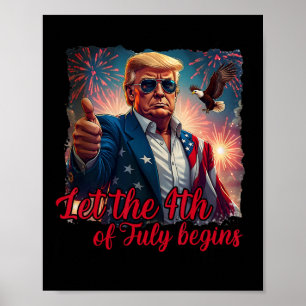 Let The 4th Of July Begins Funny Trump American Fi Poster