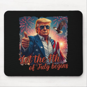 Let The 4th Of July Begins Funny Trump Patriotic F Mouse Pad