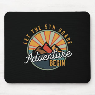 Let the 5th Grade Adventure Begin Fifth Grade Teac Mouse Pad