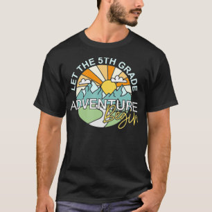 Let the 5th Grade Adventure Begin T-Shirt